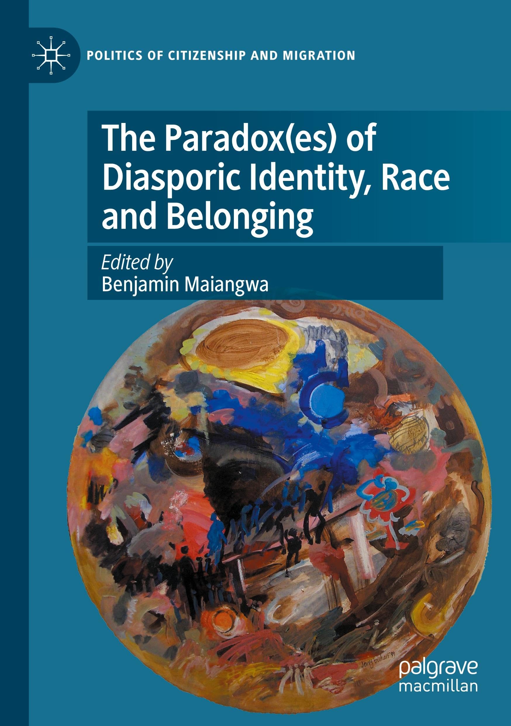 The Paradox(es) of Diasporic Identity, Race and Belonging (Politics of Citizenship and Migration)