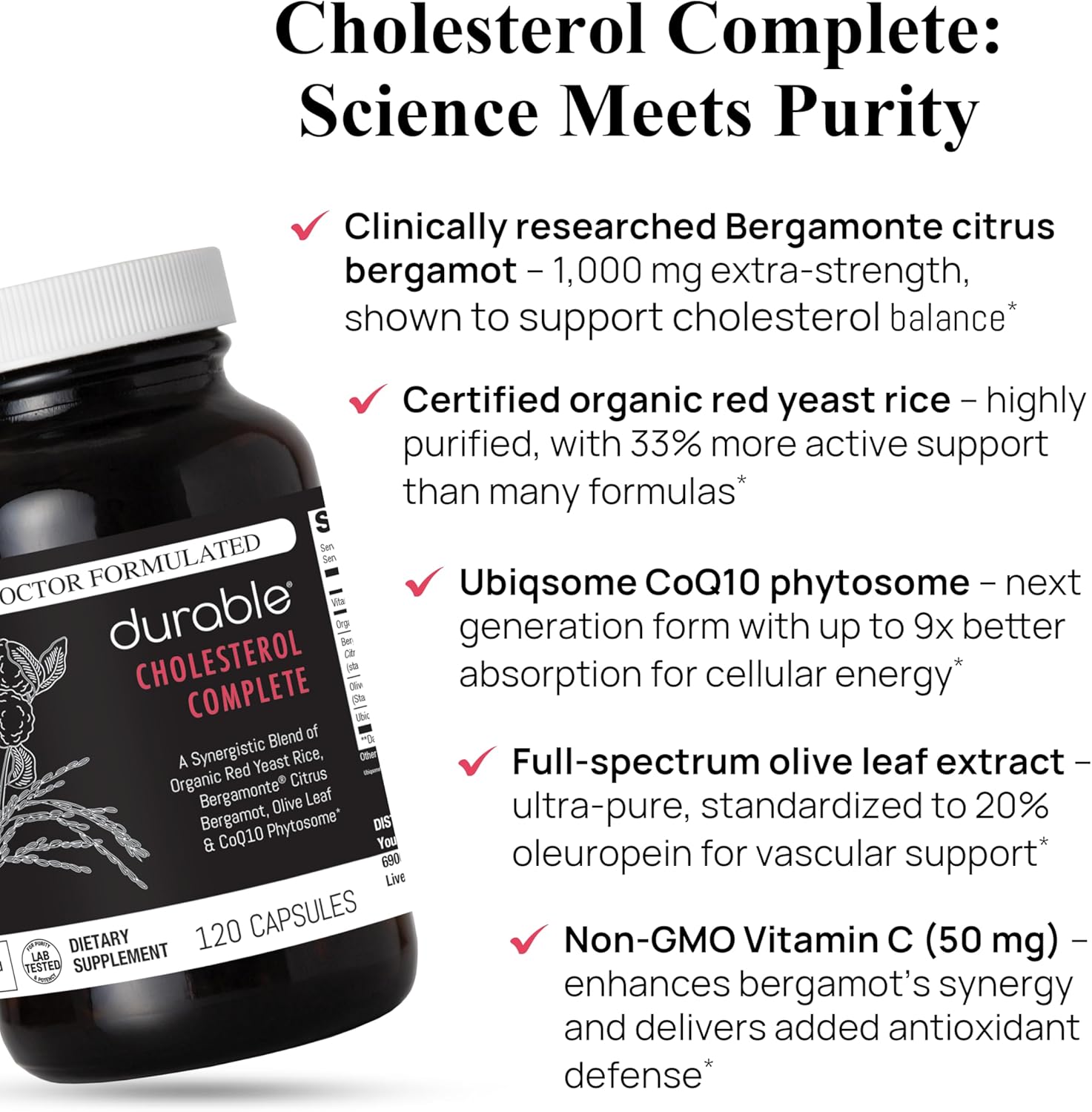 Durable Cholesterol Complete – Organic Red Yeast Rice 1,600 mg + Bergamonte® Citrus Bergamot 1,000 mg + Ubiqsome® CoQ10 + Olive Leaf + Vitamin C – Doctor Formulated, Made in USA (120 Capsules) - Image 5