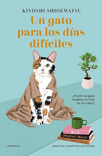 Un gato para los días difíciles. El bestseller japonés que ha enamorado a lectores en todo el mundo (Spanish Edition)