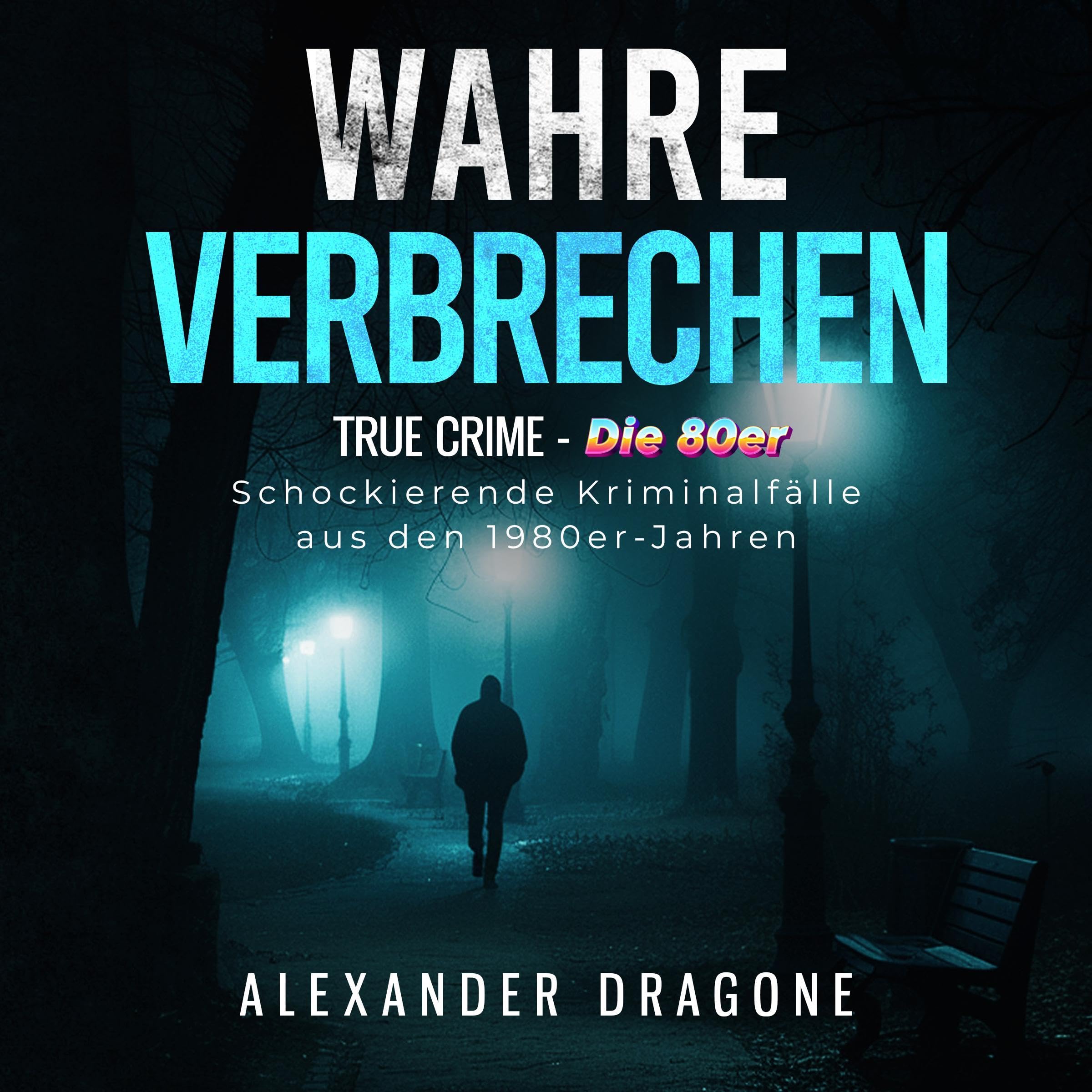 Wahre Verbrechen: True Crime—Die 80er [True Crime: True Crime - The 80s]