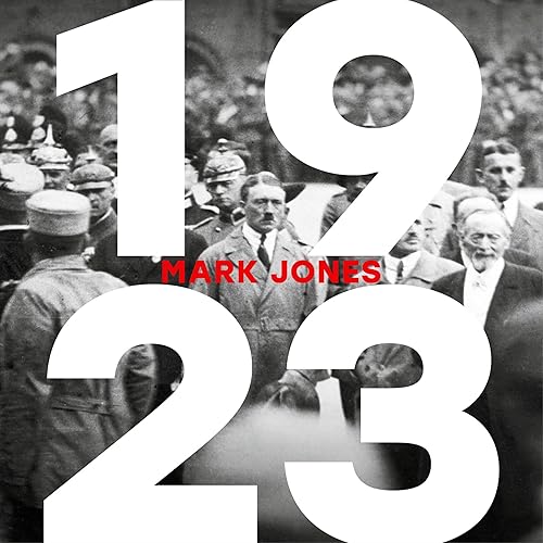 1923: The Forgotten Crisis in the Year of Hitler’s Coup