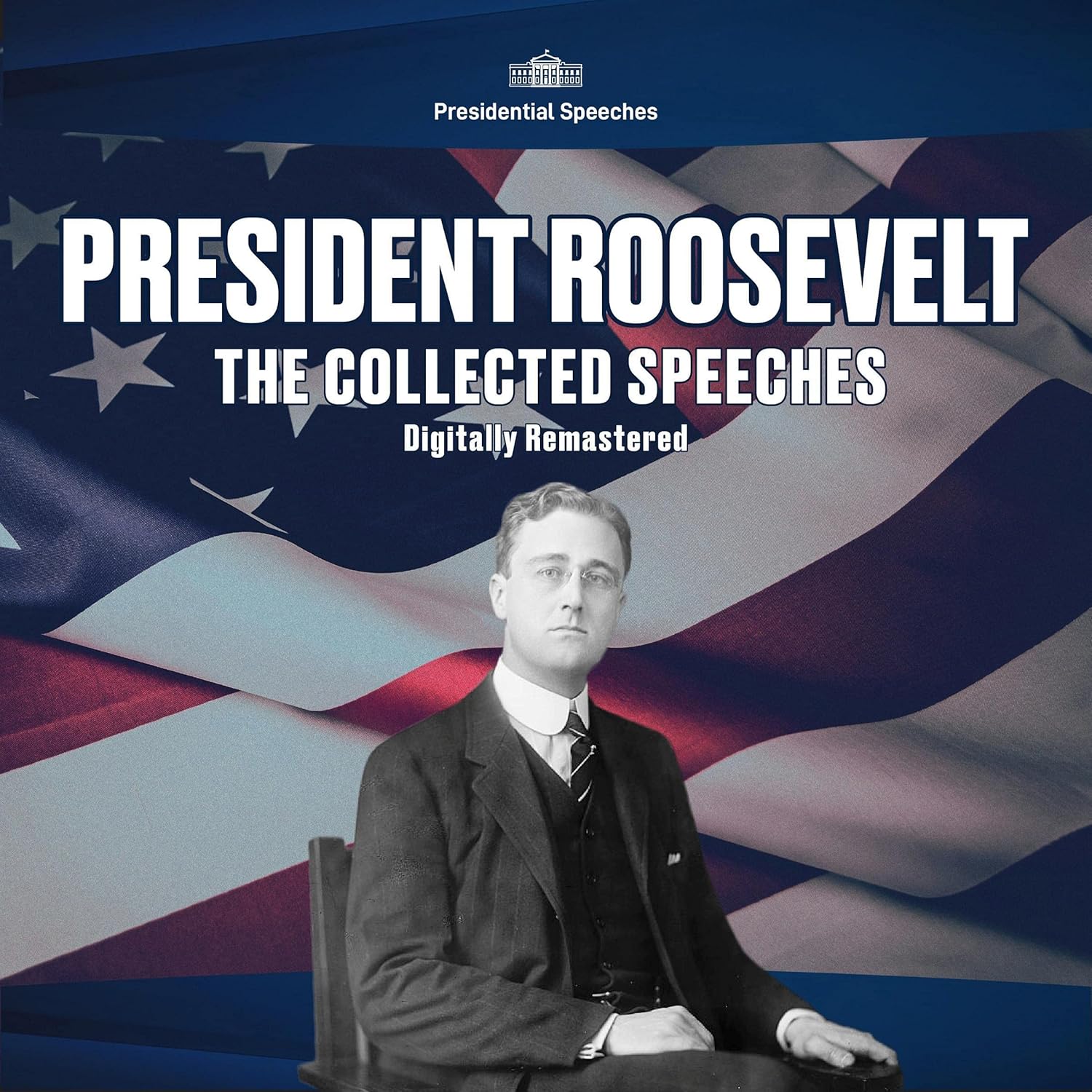 President Roosevelt: The Collected Speeches, Digitally Remastered    
	                
	            

                 
                        Audible Audiobook 
                  
                        – Unabridged
