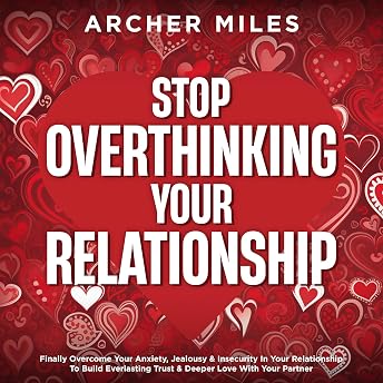 Stop Overthinking Your Relationship Audiobook by Archer Miles episode artwork