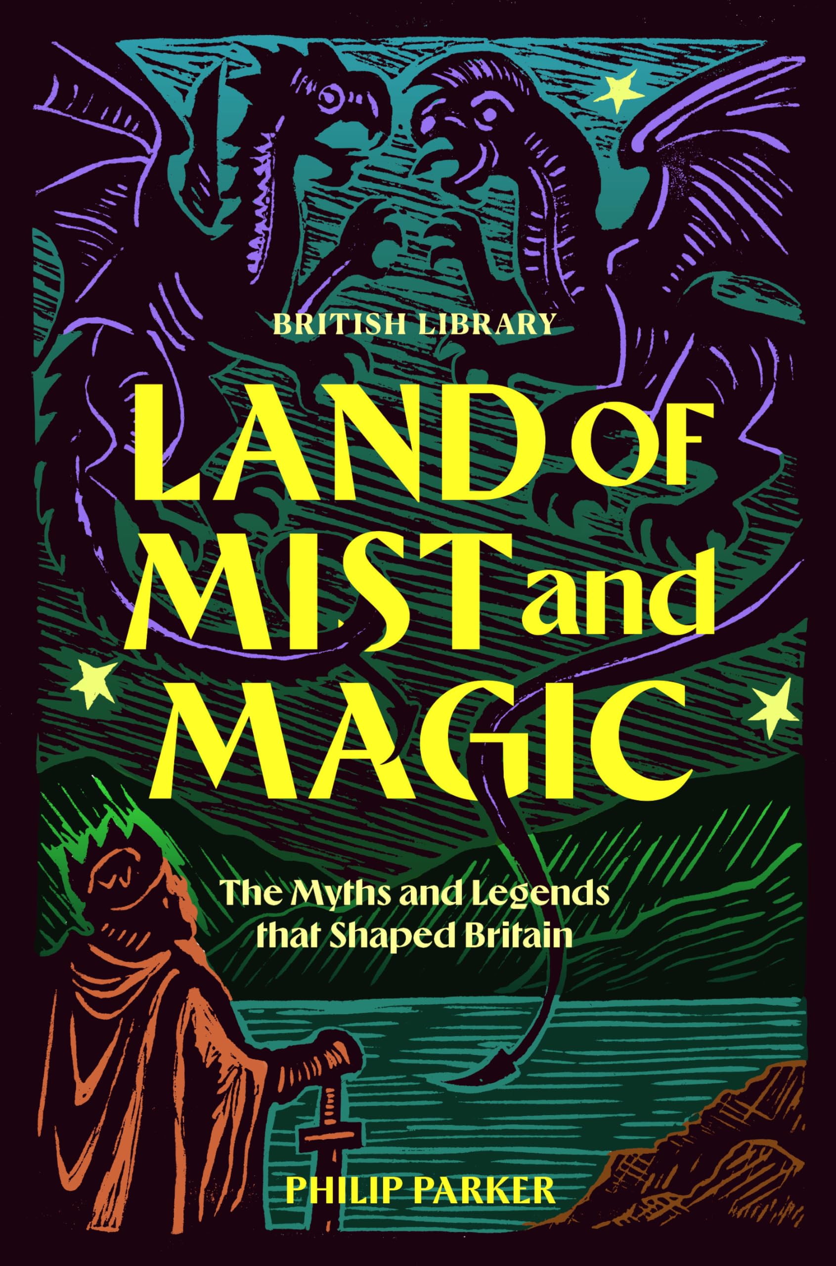 Land of Mist and Magic: The Myths and Legends that Shaped Britain
