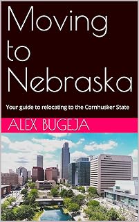 Moving to Nebraska: Your guide to relocating to the Cornhusker State (USA Moving Guides Book 53)