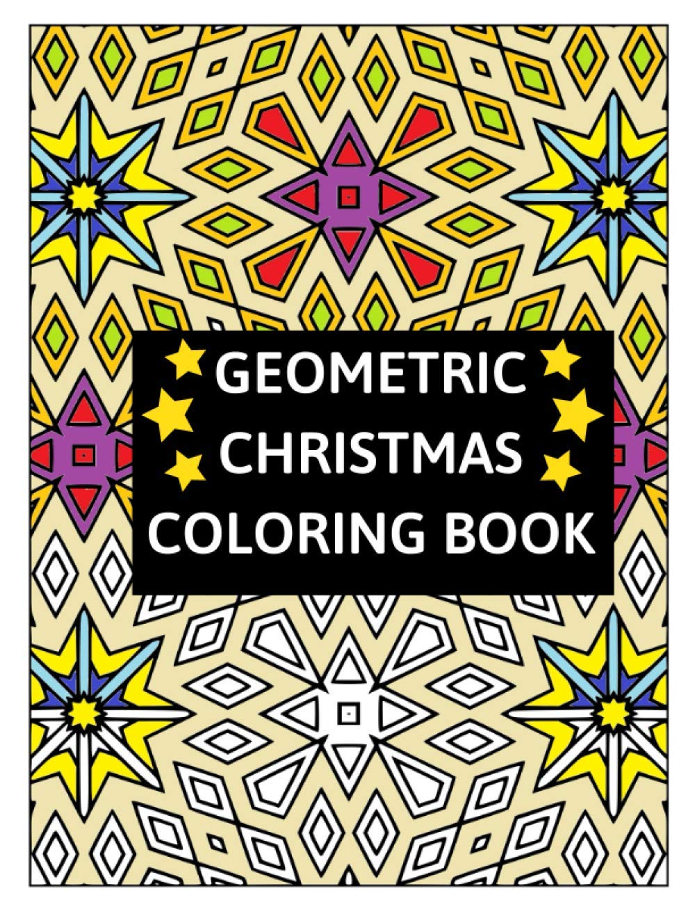 GEOMETRIC CHRISTMAS COLORING BOOK: For Adults, Teens Colouring Book, Gift Christmas