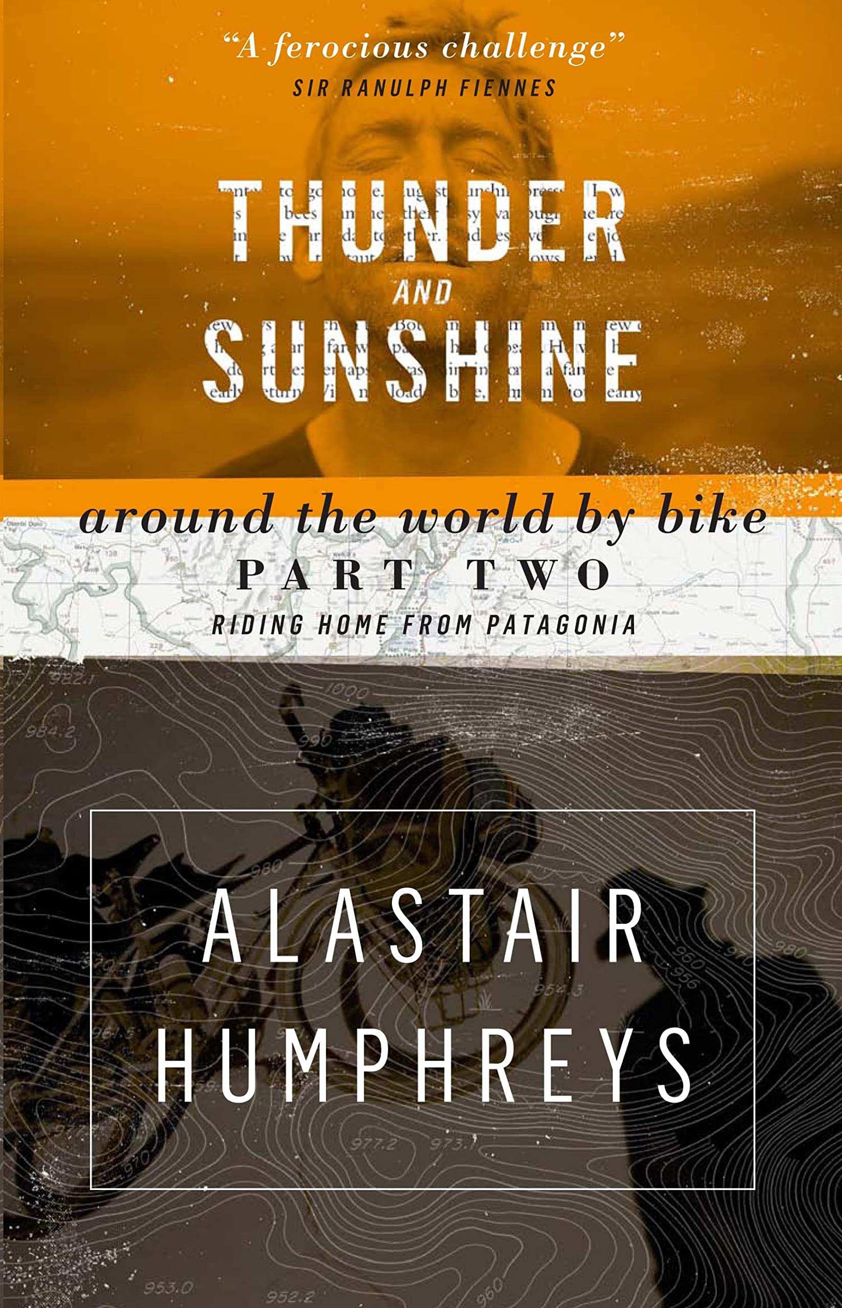 Thunder and Sunshine: Around the World by Bike Part Two: Riding Home from Patagonia (2nd edition) (English Edition)