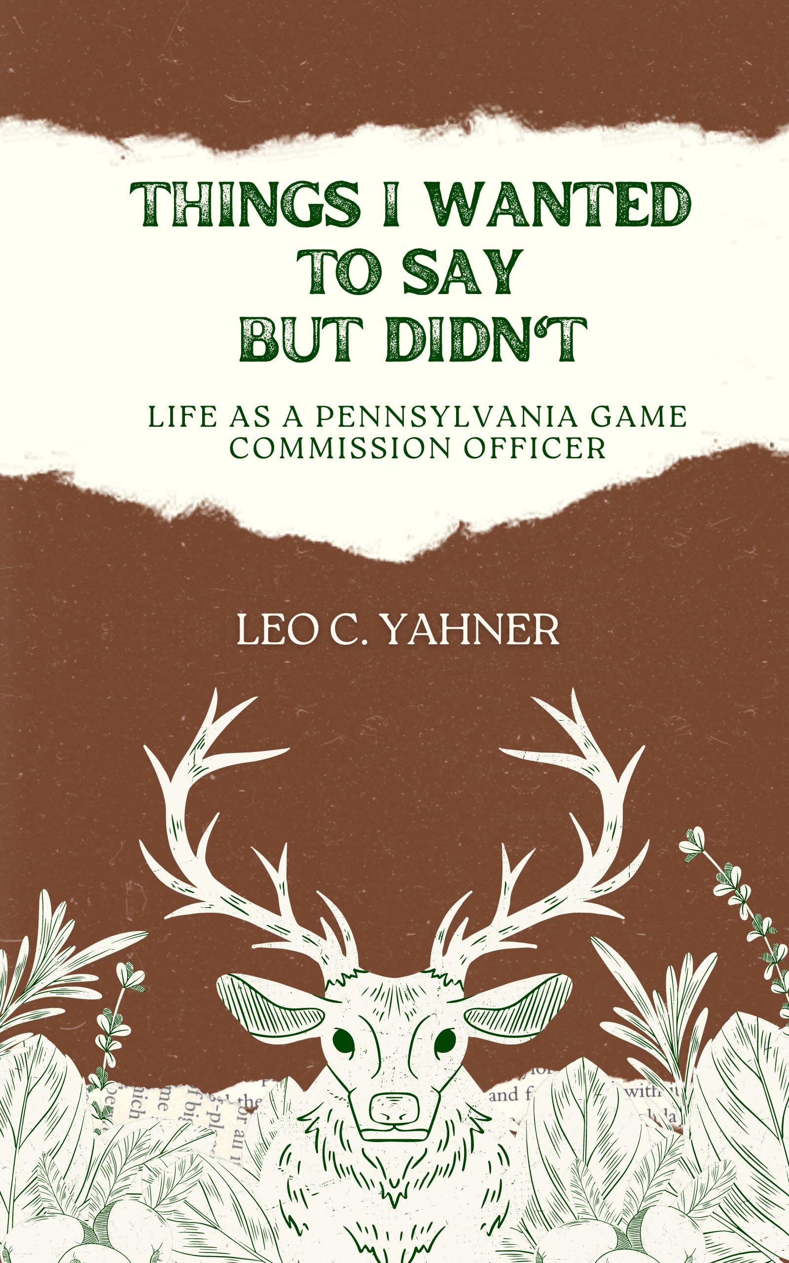 Things I Wanted To Say But Didn't: Life as a Pennsylvania Game Commission Officer
