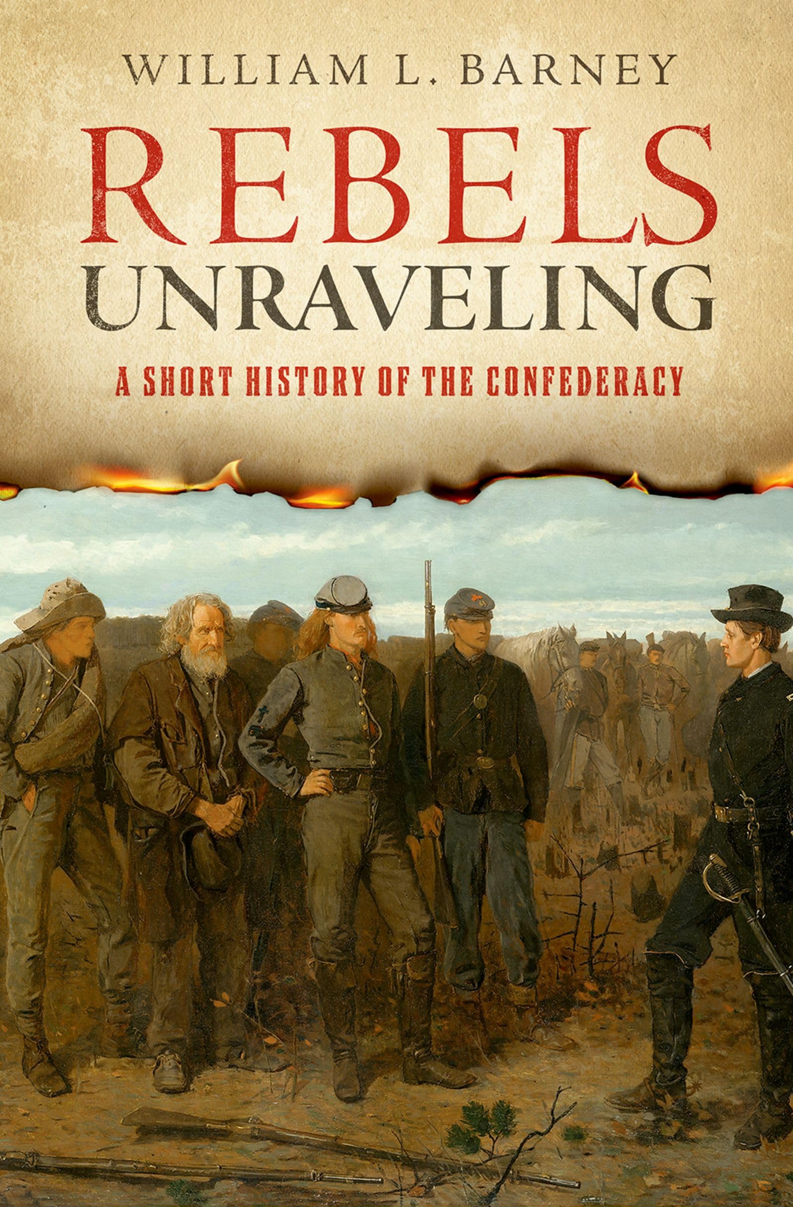 Rebels Unraveling: A Short History of the Confederacy