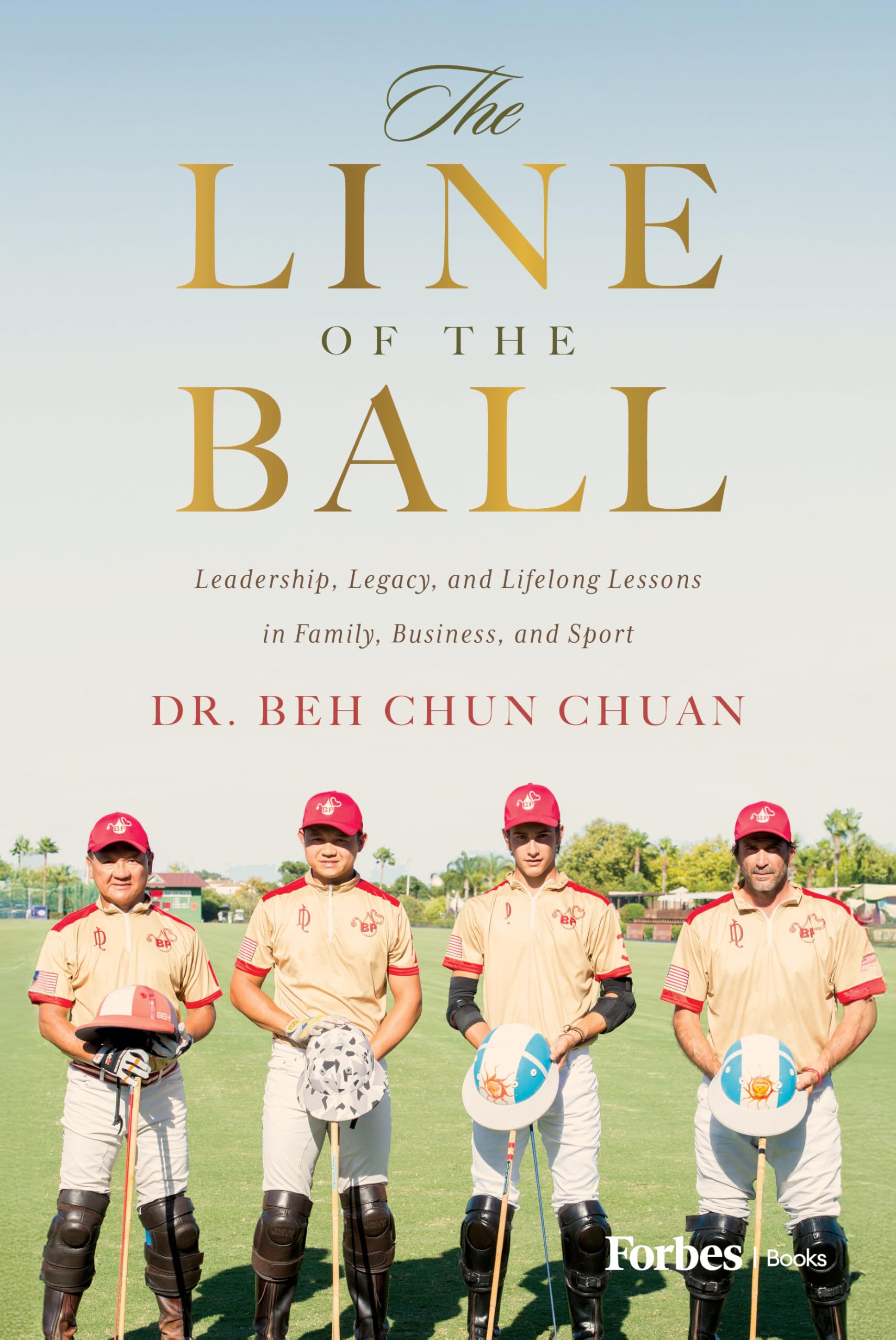 The Line of the Ball: Leadership, Legacy, and Lifelong Lessons in Family, Business, and Sport