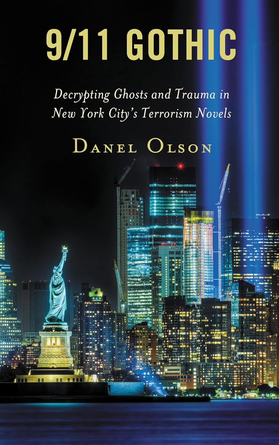 9/11 Gothic: Decrypting Ghosts and Trauma in New York City’s Terrorism Novels (Reading Trauma and Memory)
