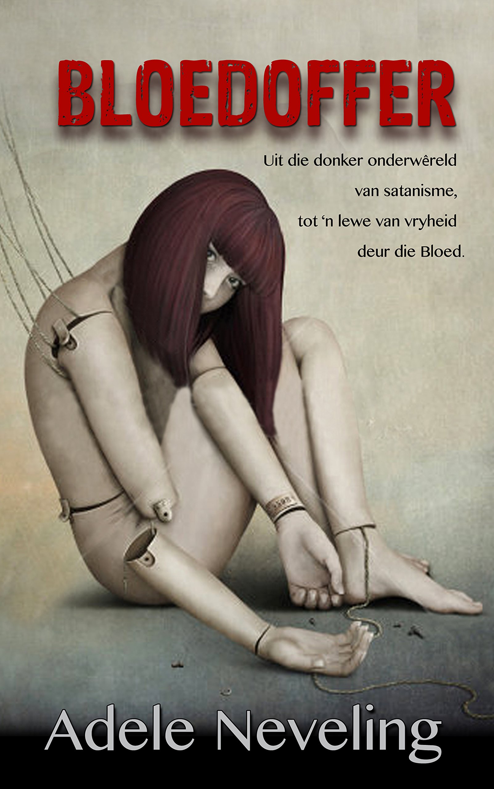 Bloedoffer: Uit die donker onderwereld van satanisme tot 'n lewe van vryheid deur die Bloed. (Afrikaans Edition)