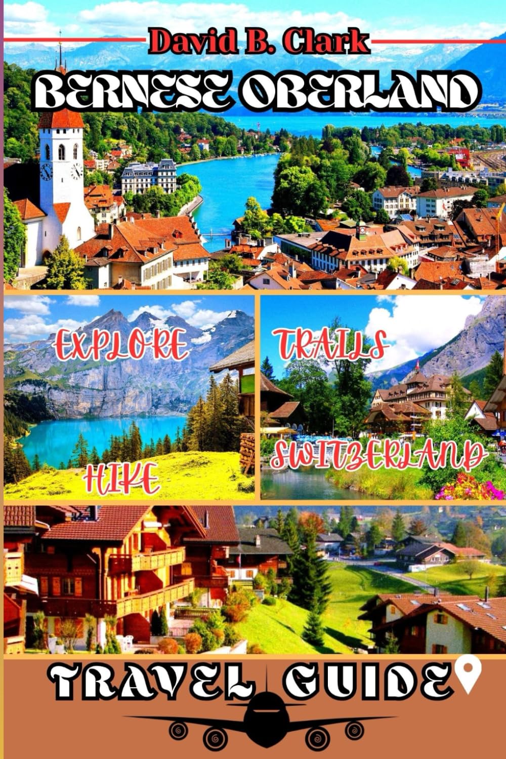 Bernese Oberland Travel Guide: Discover Thun, Spiez & Kandersteg Swiss Alpine Villages with Stunning Maps, Hidden Gems, itineraries & Insider Tips