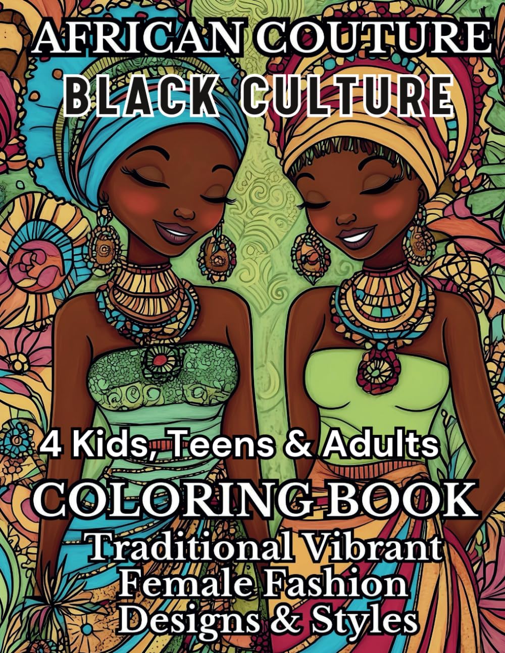 African Couture Coloring Book: Traditional Vibrant Female Fashion Designs & Styles