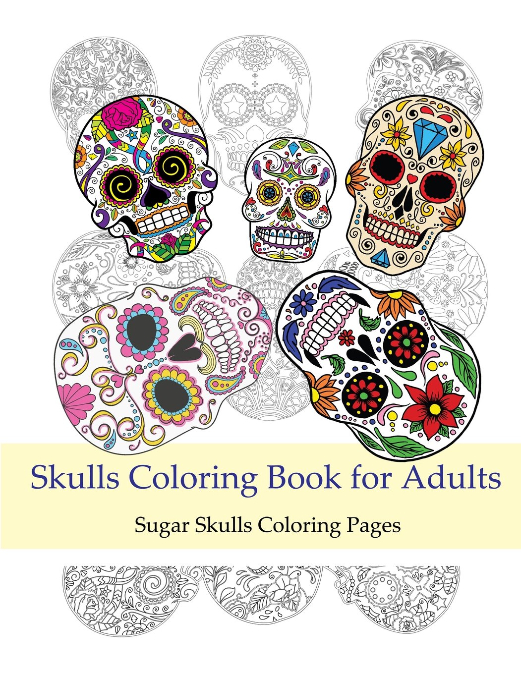 Skulls Coloring Books for Adults: Sugar Skulls Coloring Pages: Coloring ...