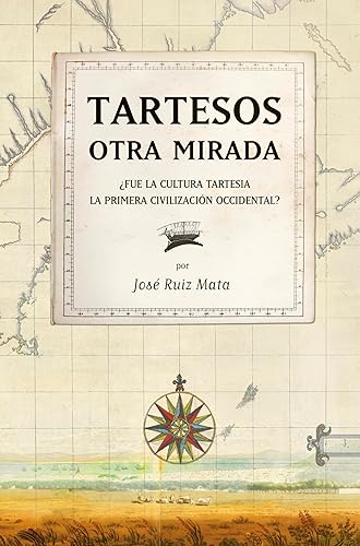 Tartesos: otra mirada: ¿Fue la cultura tartesia la primera civilización occidental? (SIN COLECCION)