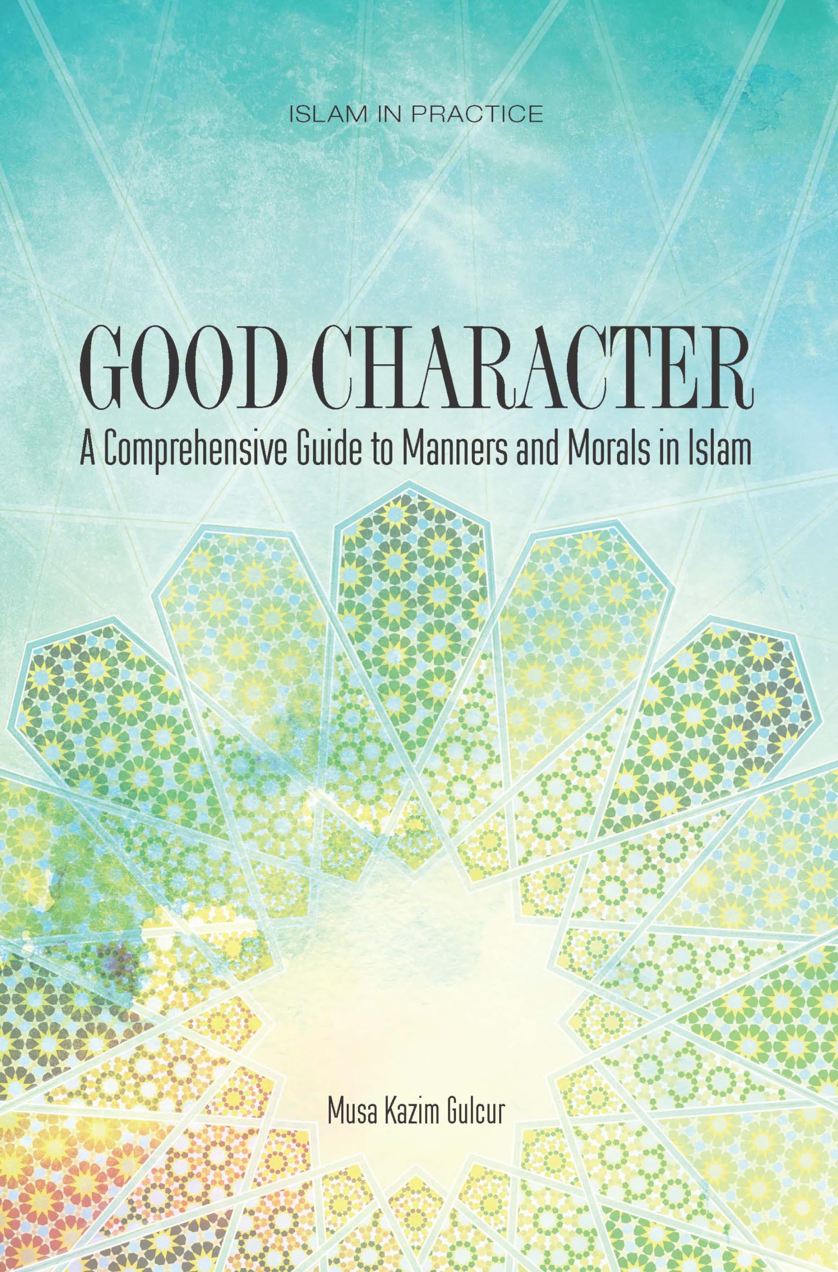 Good Character: A Comprehensive Guide to Manner. Gulcur**