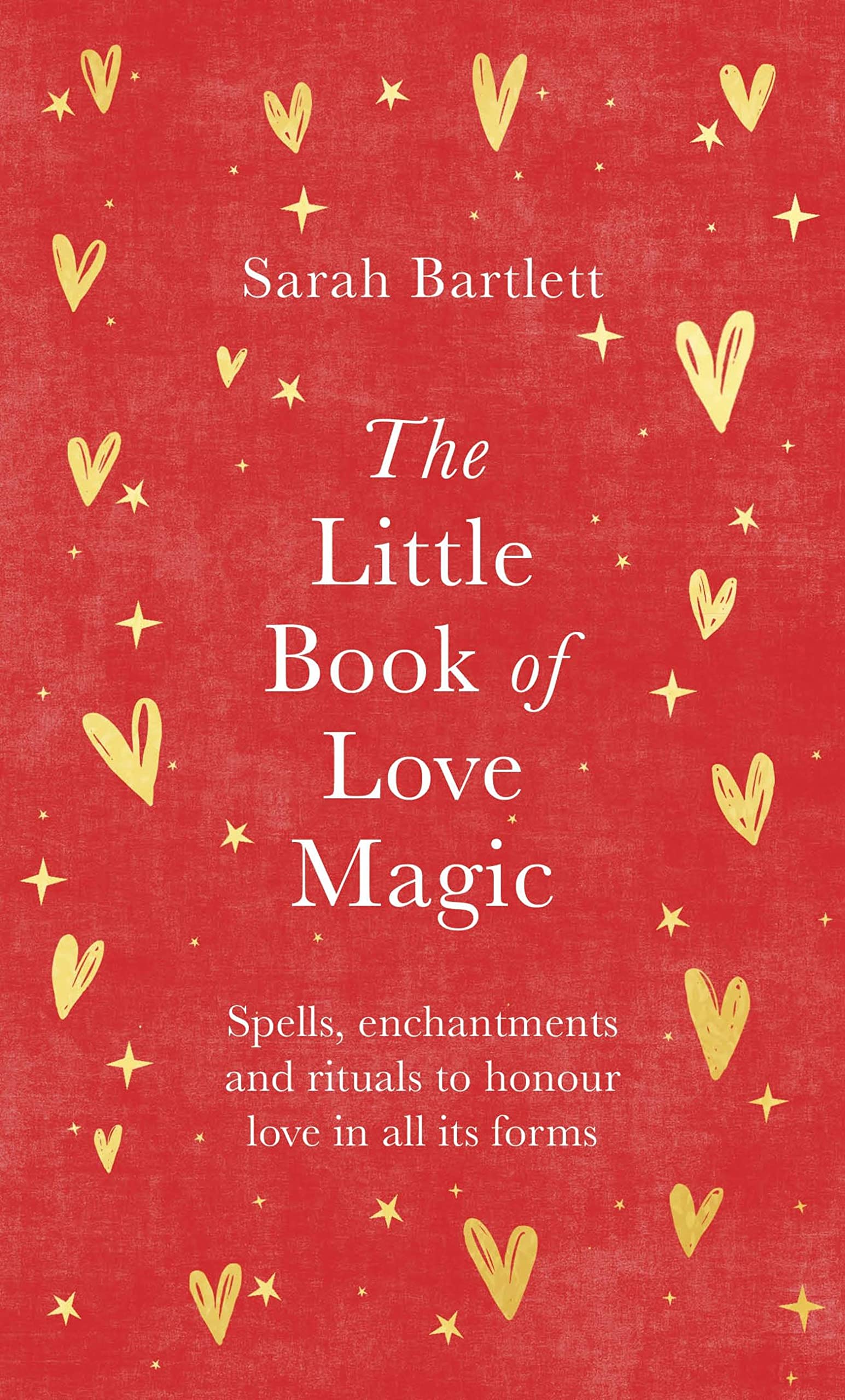 The Little Book of Love Magic: Spells, enchantments and rituals