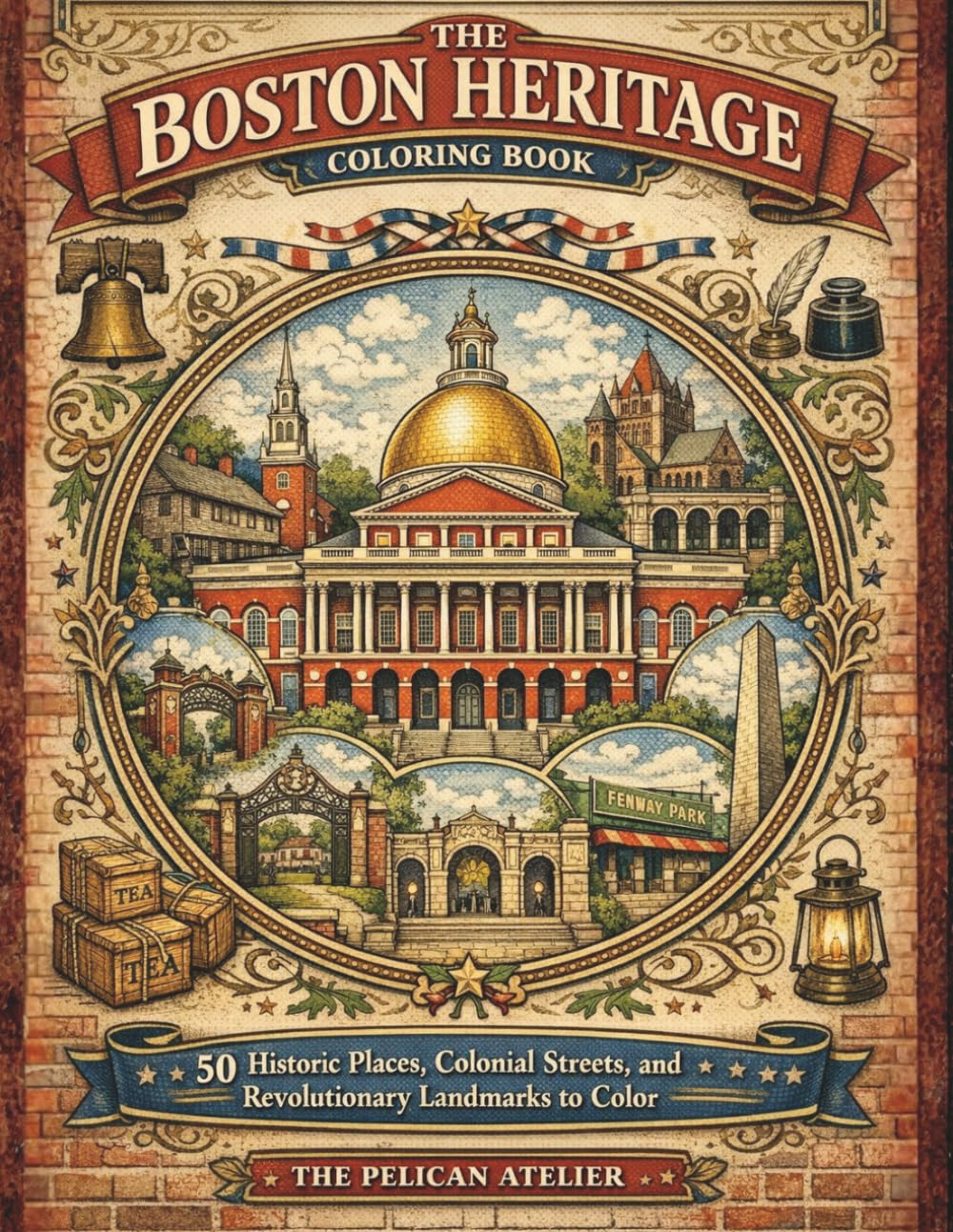 Boston Heritage Coloring Book: 50 Historic Landmarks, Colonial Streets & Iconic Boston Scenes to Color and Relax