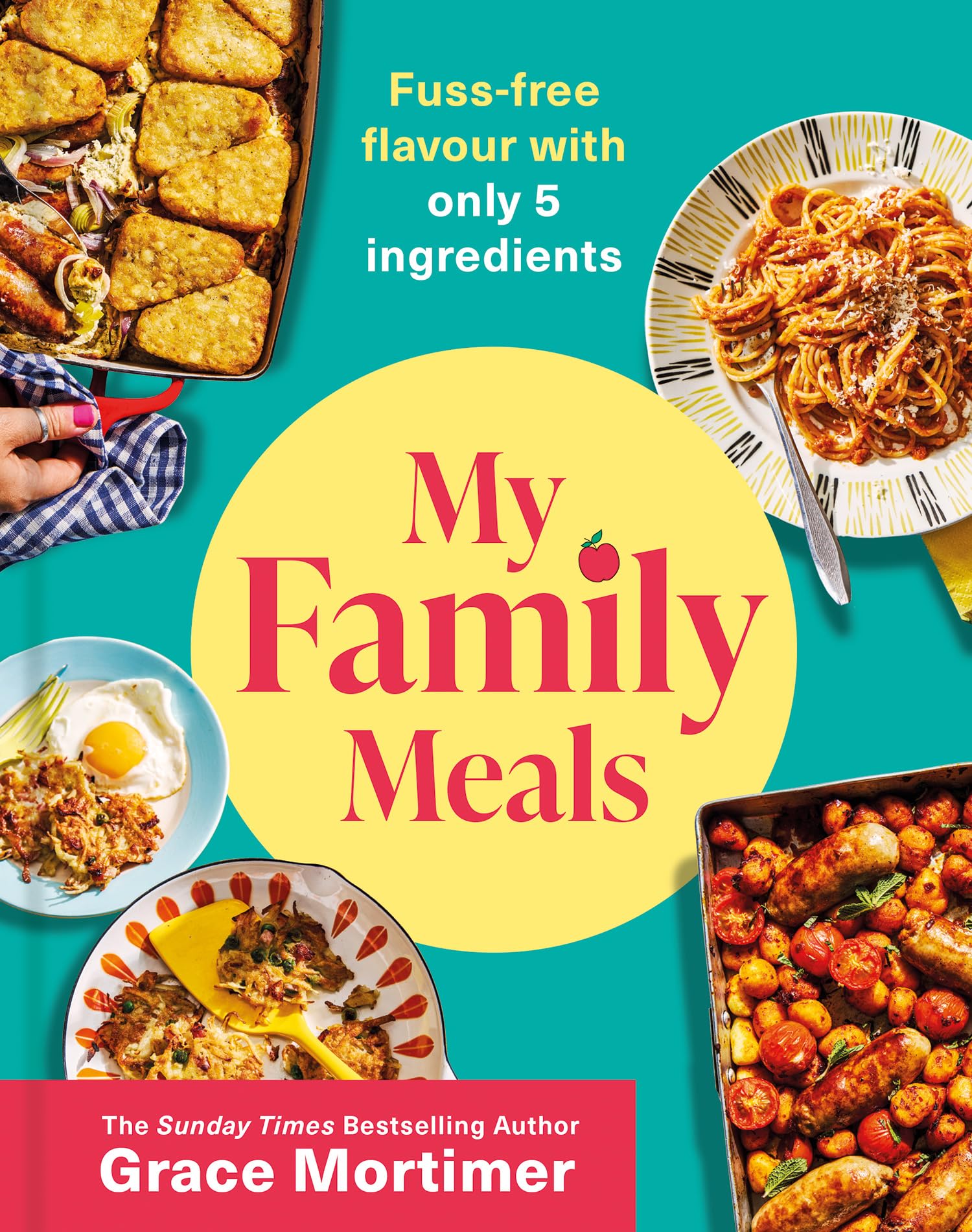My Family Meals: Fuss-​free Flavours With Only 5 Ingredients
