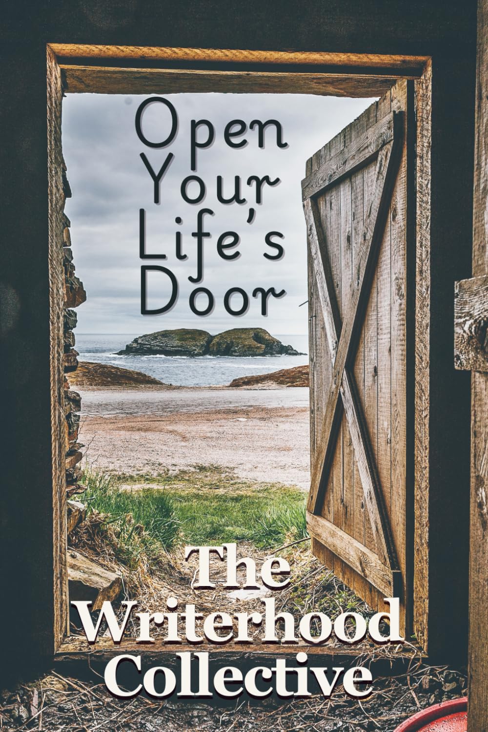 Open Your Life's Door (The Writerhood Collective)