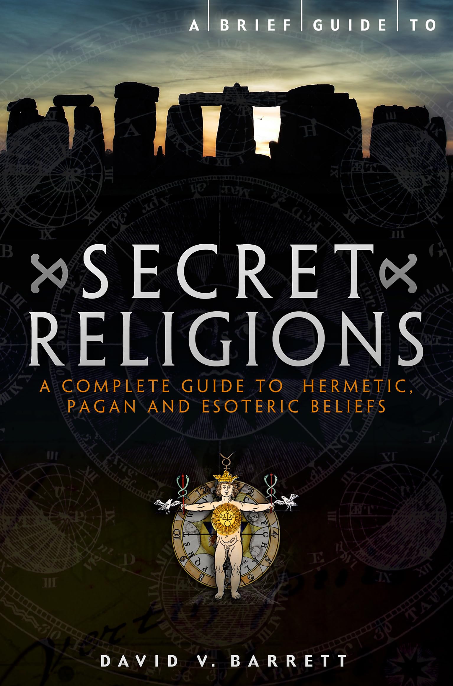 A Brief Guide to Secret Religions: B Format: A Complete Guide to Hermetic, Pagan and Esoteric Beliefs (Brief Histories)