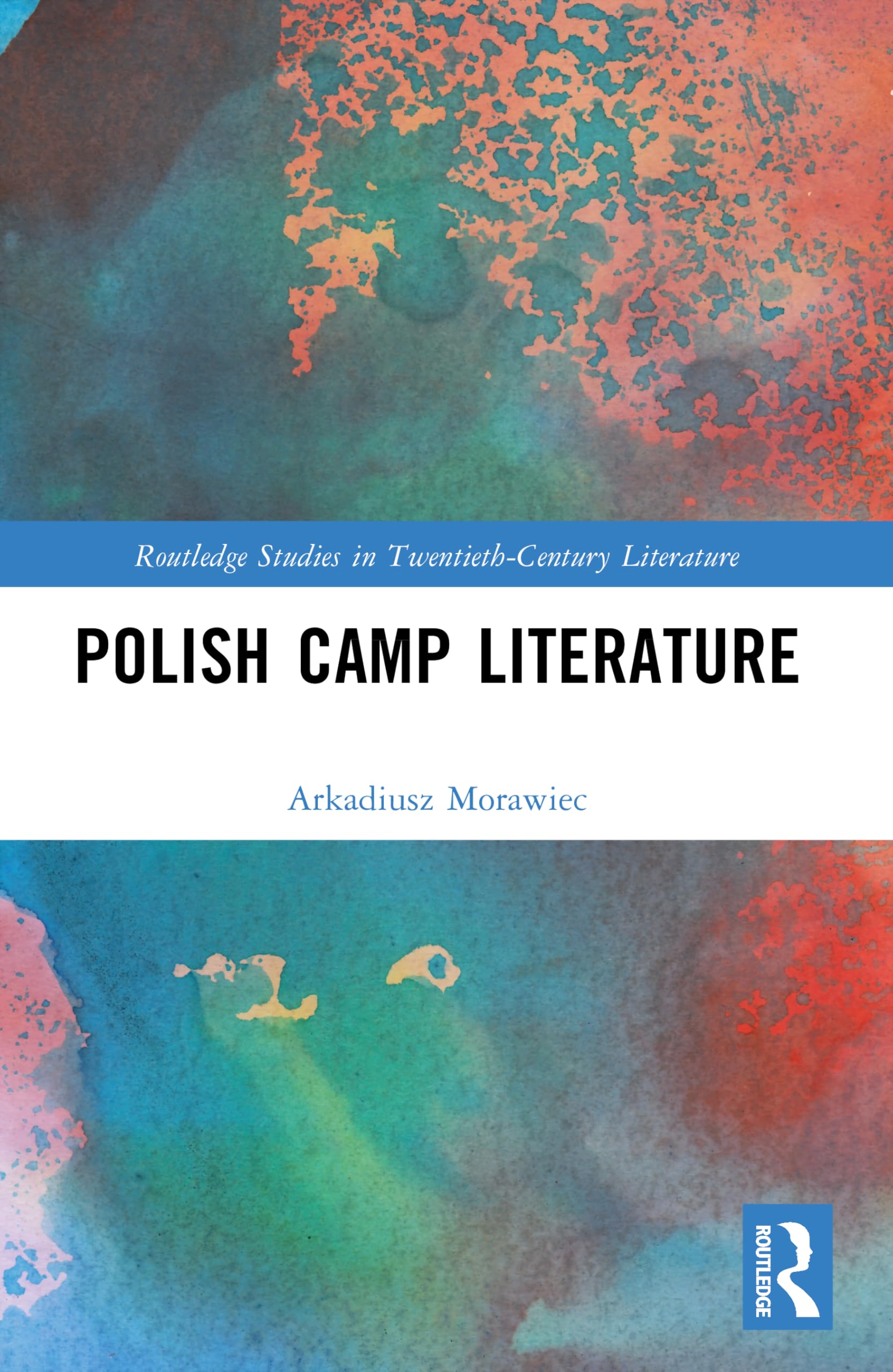 Polish Camp Literature (Routledge Studies in Twentieth-Century Literature)