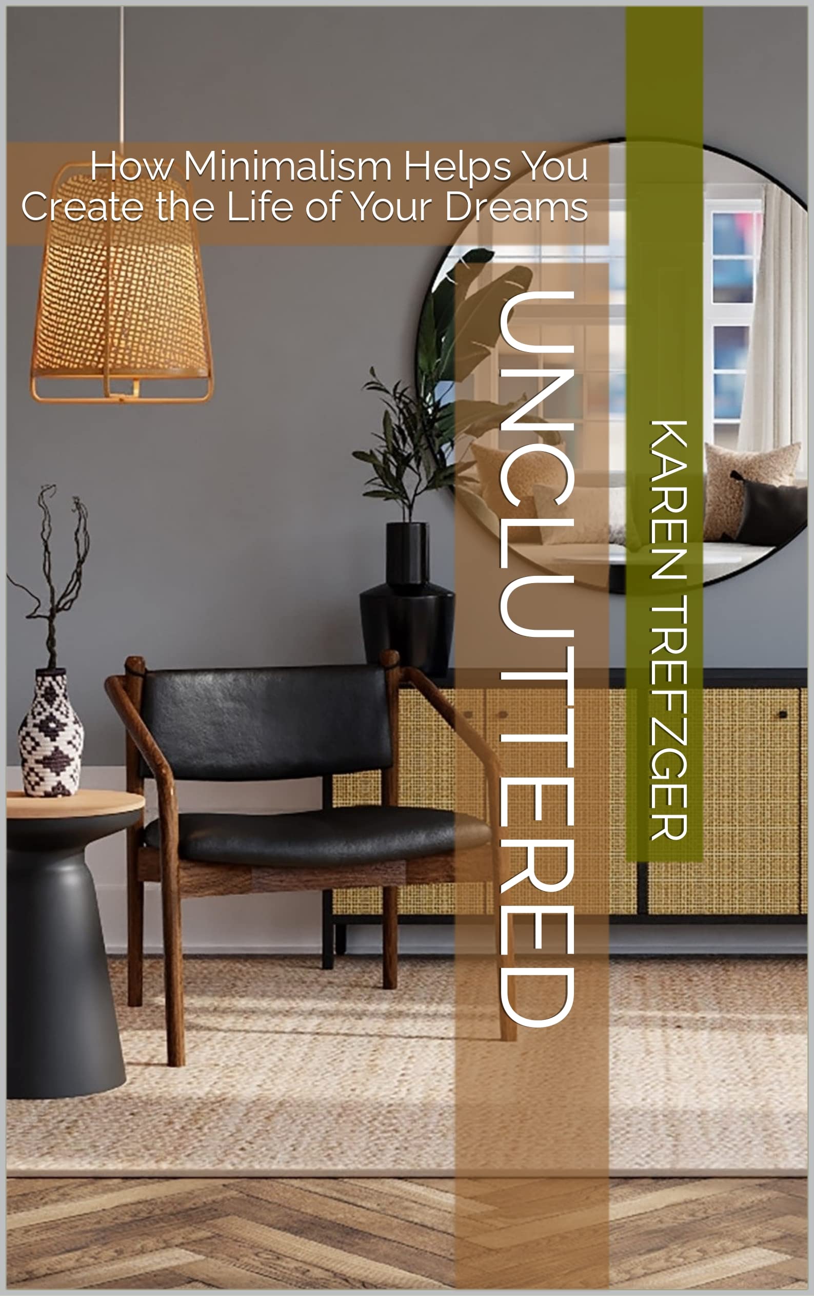 Uncluttered: How Minimalism Helps You Create the Life of Your Dreams