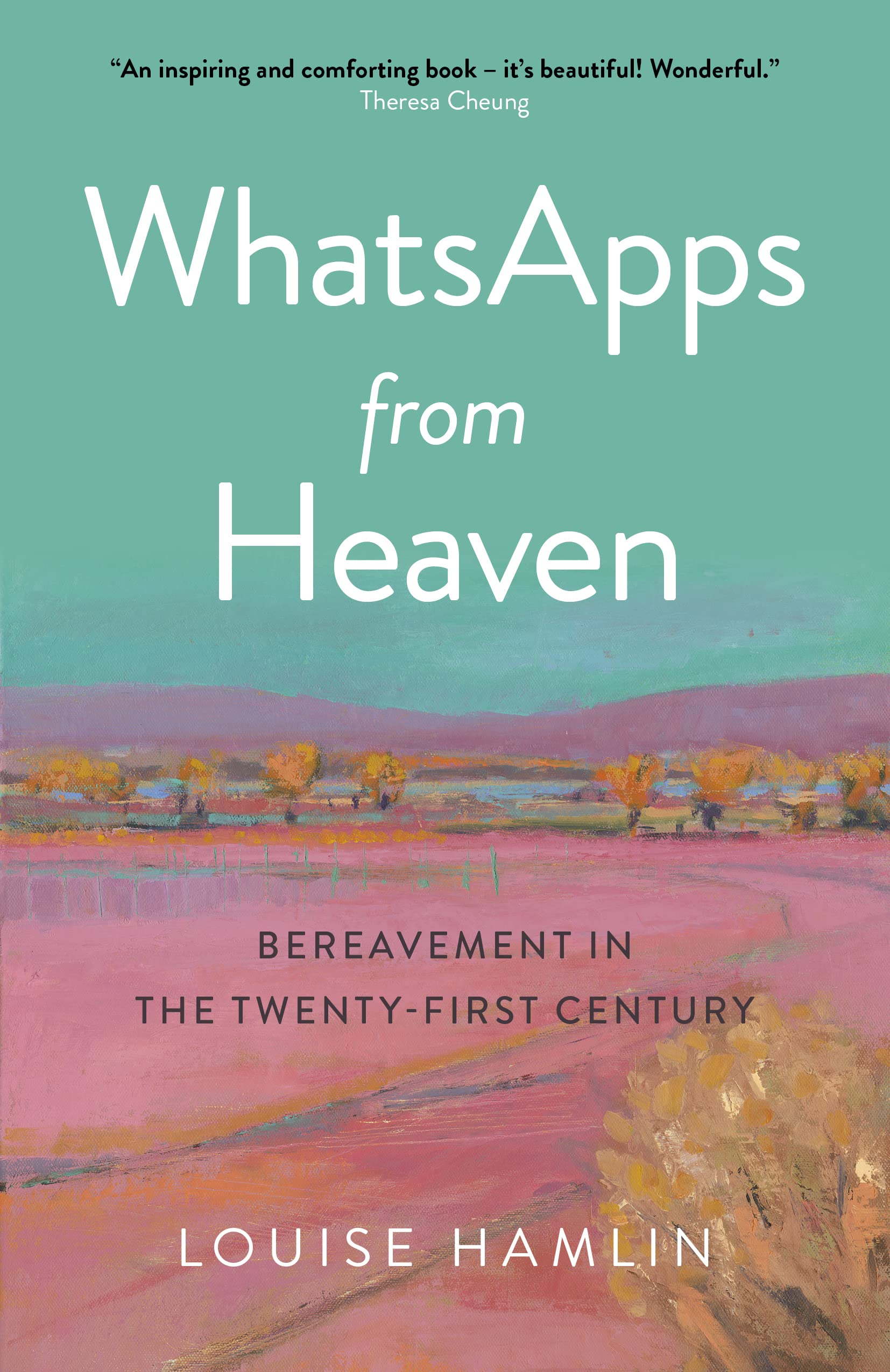 WhatsApps from Heaven: Bereavement in the Twenty-first Century (O-books; Spirit