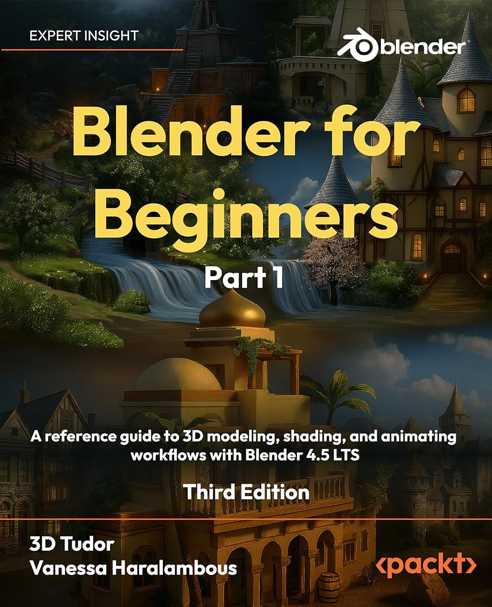 Blender for Beginners Part 1: A reference guide to 3D modeling, shading, and animating workflows with Blender 4.5 LTS