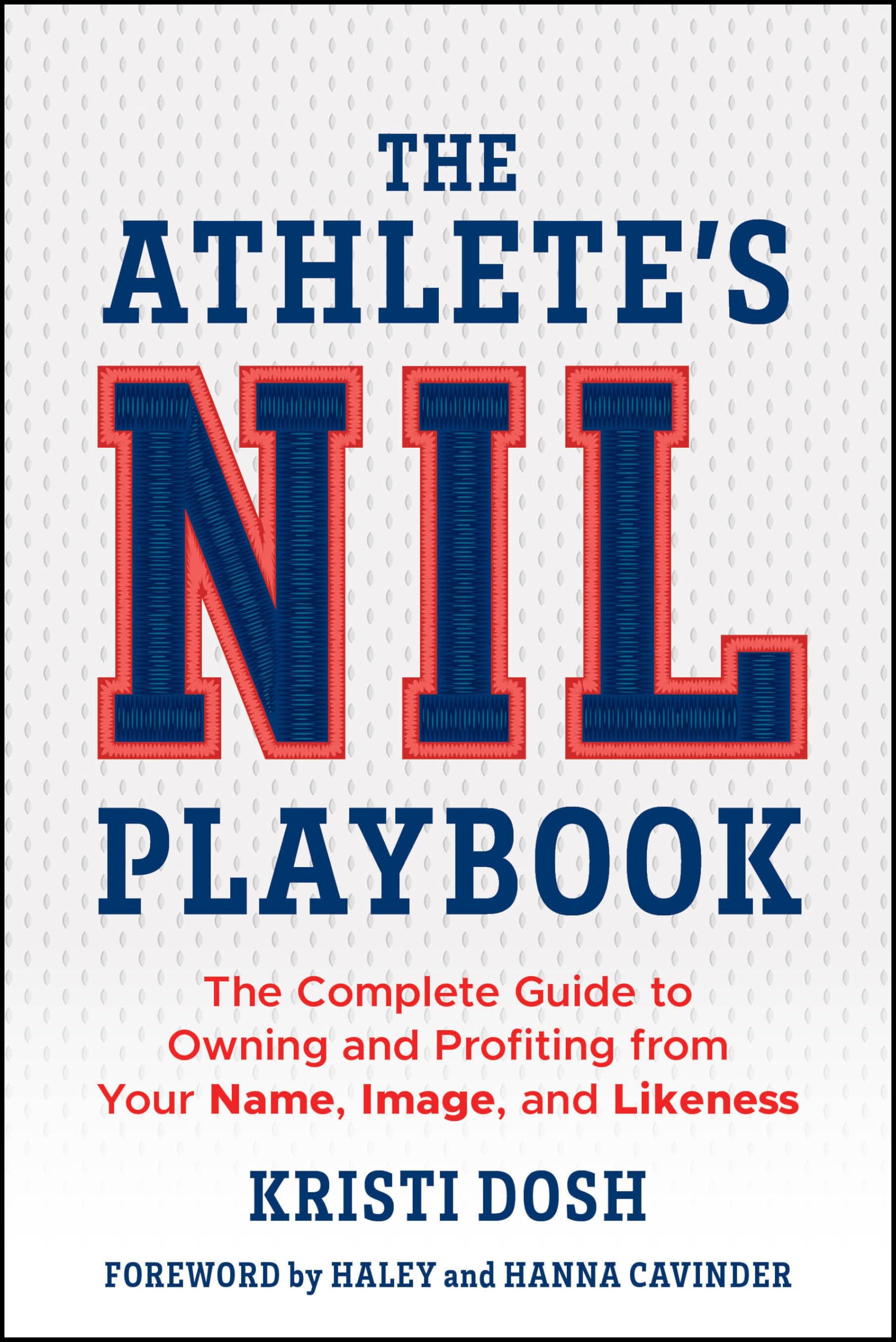 The Athlete's NIL Playbook: The Complete Guide to Owning and Profiting from Your Name, Image, and Likeness