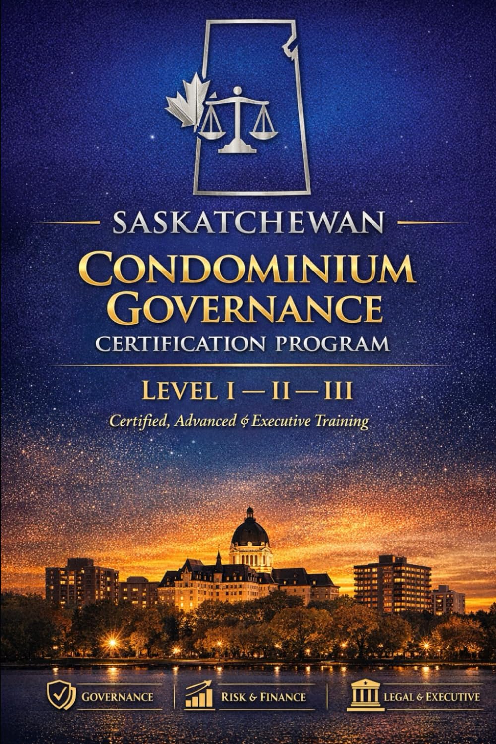 Saskatchewan Condominium Governance Certification Program: Level I – II – III Board Training, Risk Management & Compliance System