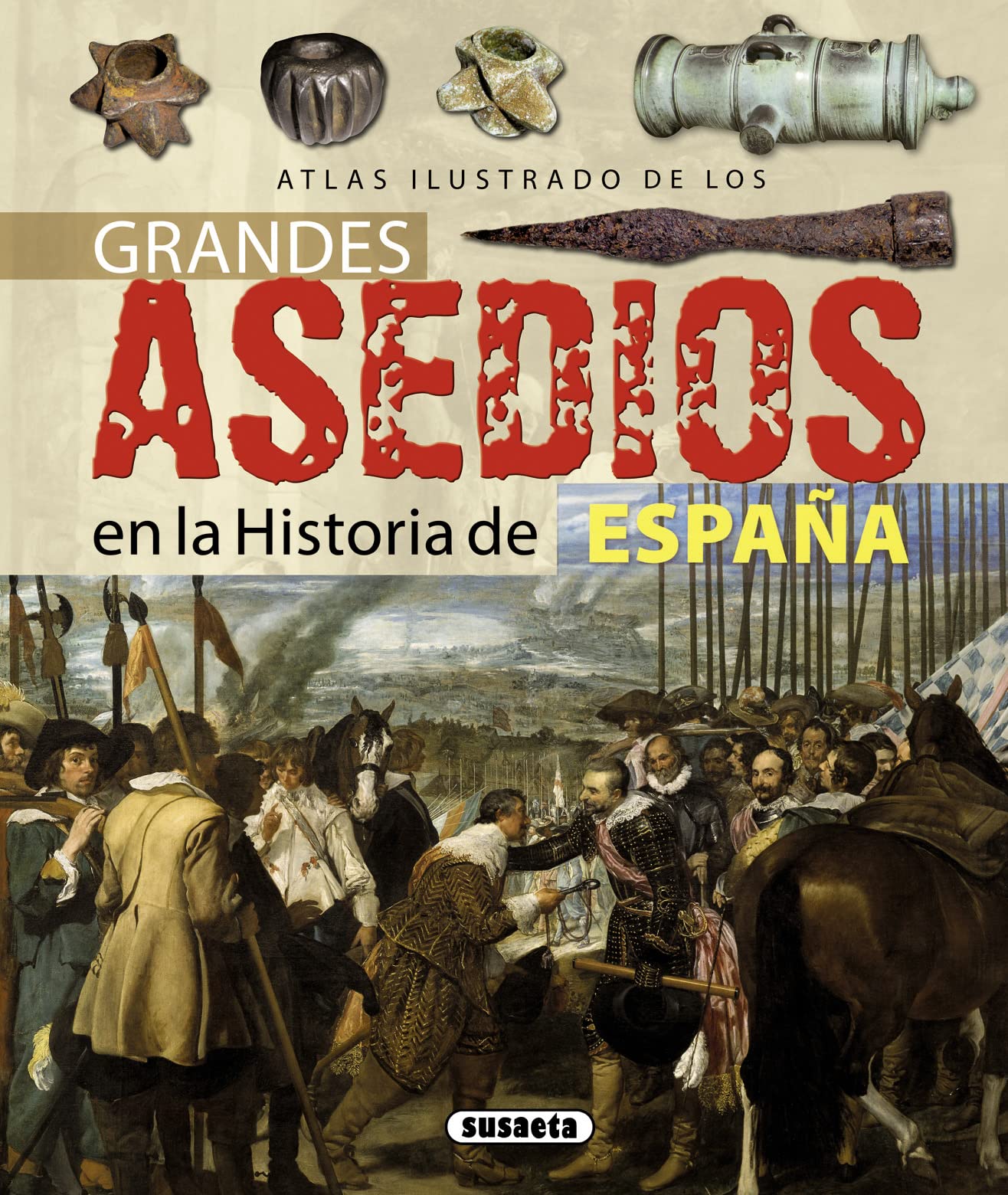 Atlas ilustrado de los grandes asedios en la historia de españa/ Illustrated Atlas of the great sieges in the history of Spain