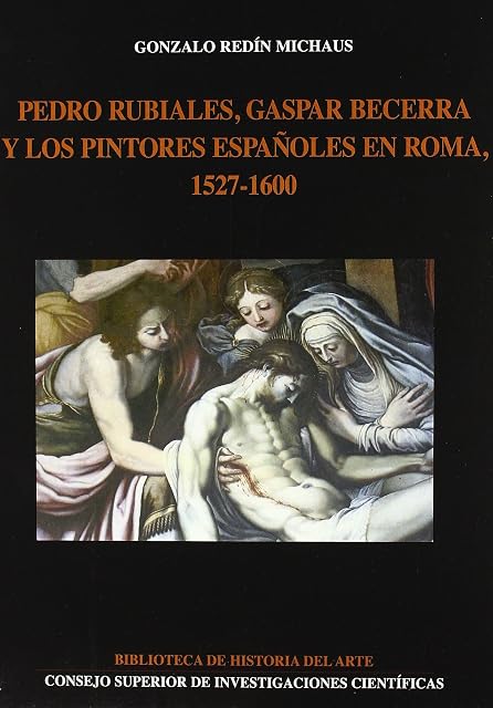 Portada de Pedro Rubiales, Gaspar Becerra y los pintores españoles en Roma : 10