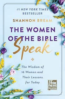 The Women of the Bible Speak by Shannon Bream: Wisdom from 16 Biblical Heroines & Lessons for Today | #1 NYT Bestseller
