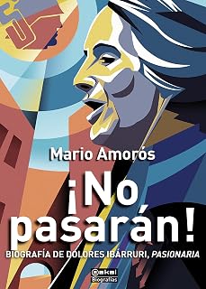 ¡No pasarán!: Biografía de Dolores Ibárruri, Pasionaria