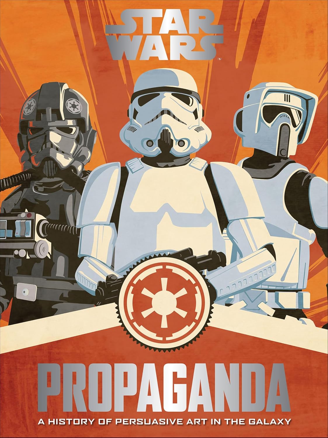 Star Wars Propaganda: A History of Persuasive Art in the Galaxy      Kindle Edition