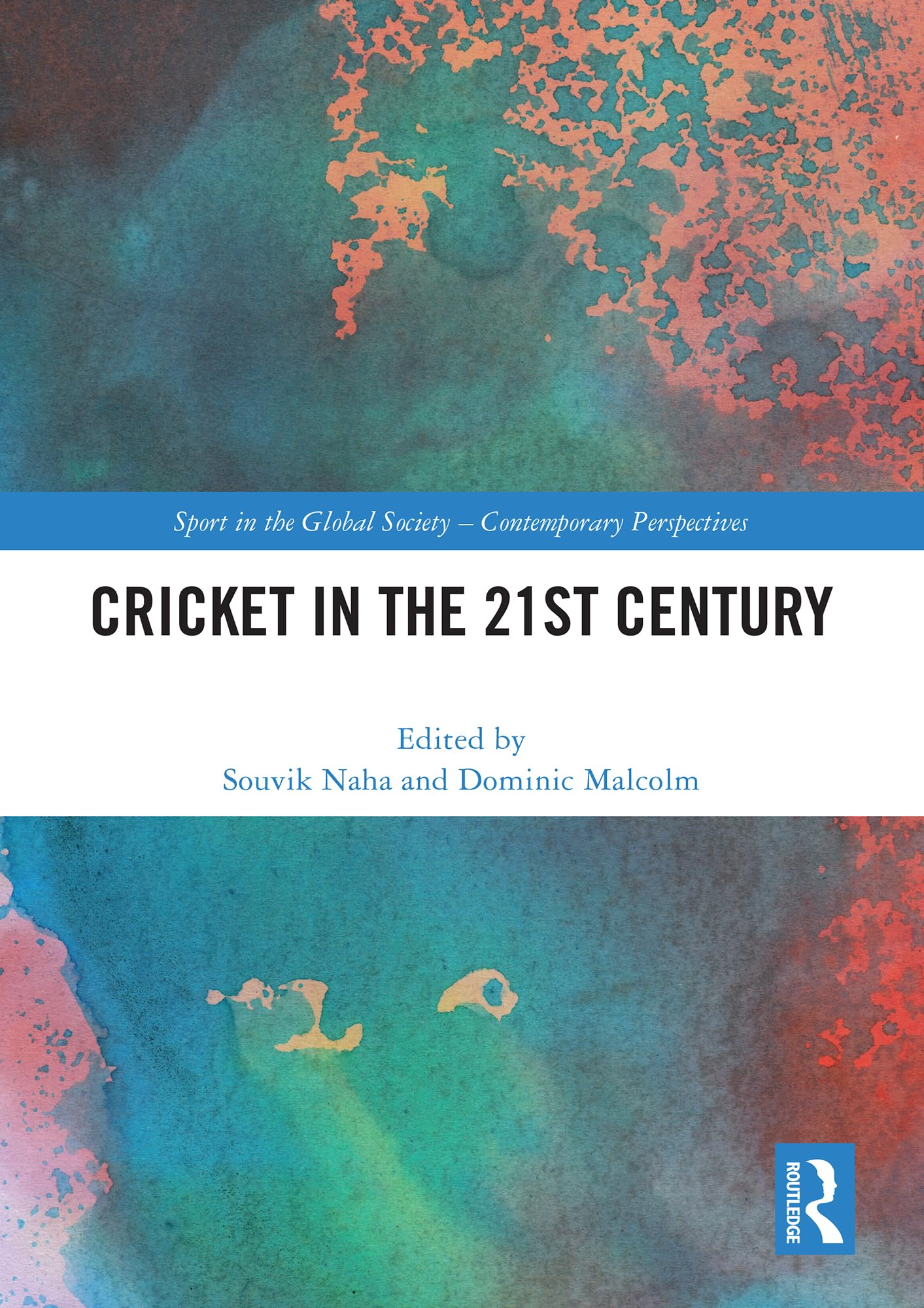 Cricket in the 21st Century (Sport in the Global Society – Contemporary Perspectives)