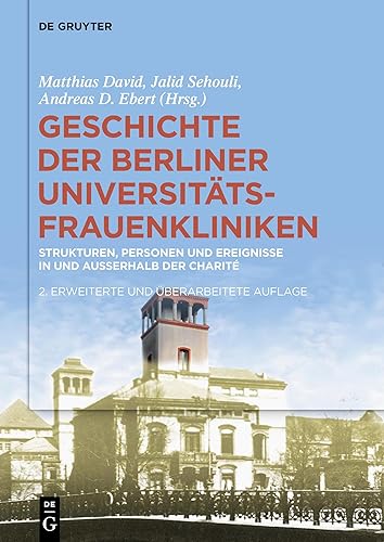 Geschichte der Berliner Universitäts-Frauenkliniken: Strukturen, Personen Und Ereignisse in Und Außerhalb Der Charité