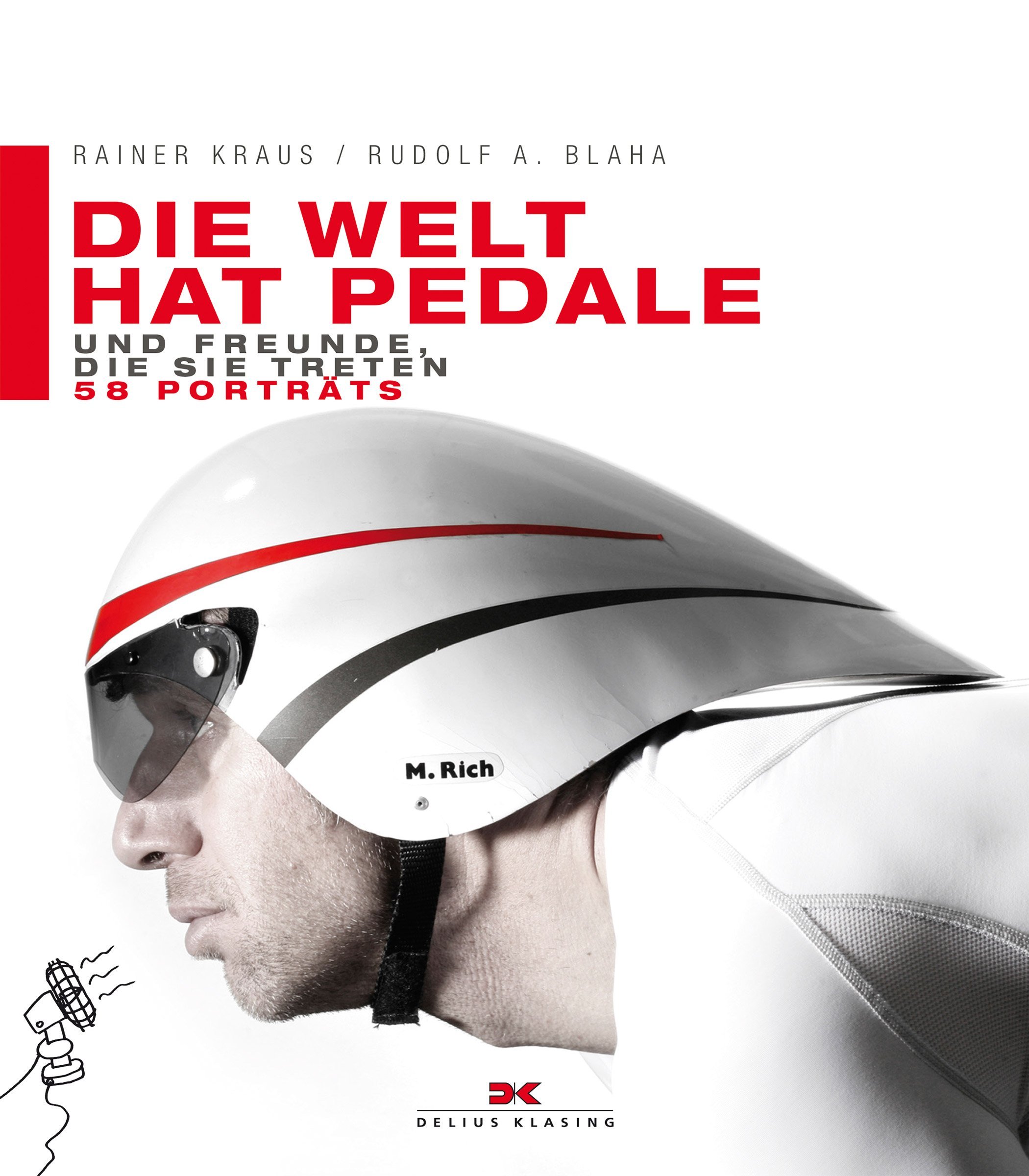 Die Welt hat Pedale und Freunde, die sie treten: 58 Porträts : Kraus, Rainer, Blaha, Rudolf A. Bücher