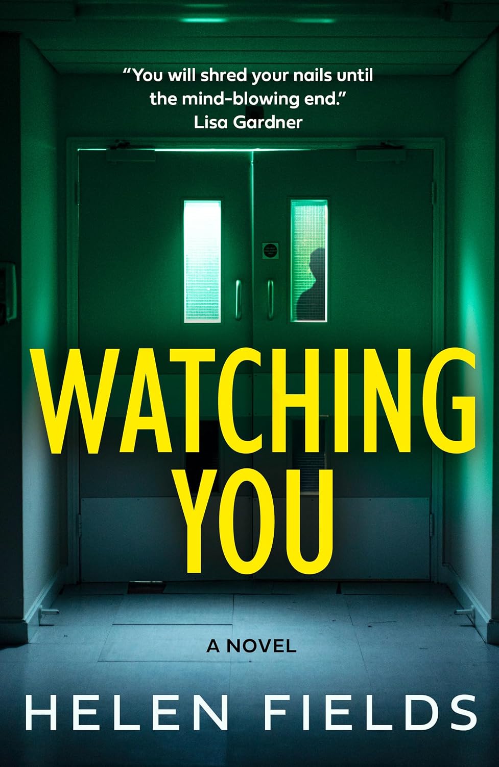 Cover for the thriller Watching You by Helen Fields. A dimly lit, green-tinted hallway with two double doors; a man's silhouette peers ominously through the window of the right door.