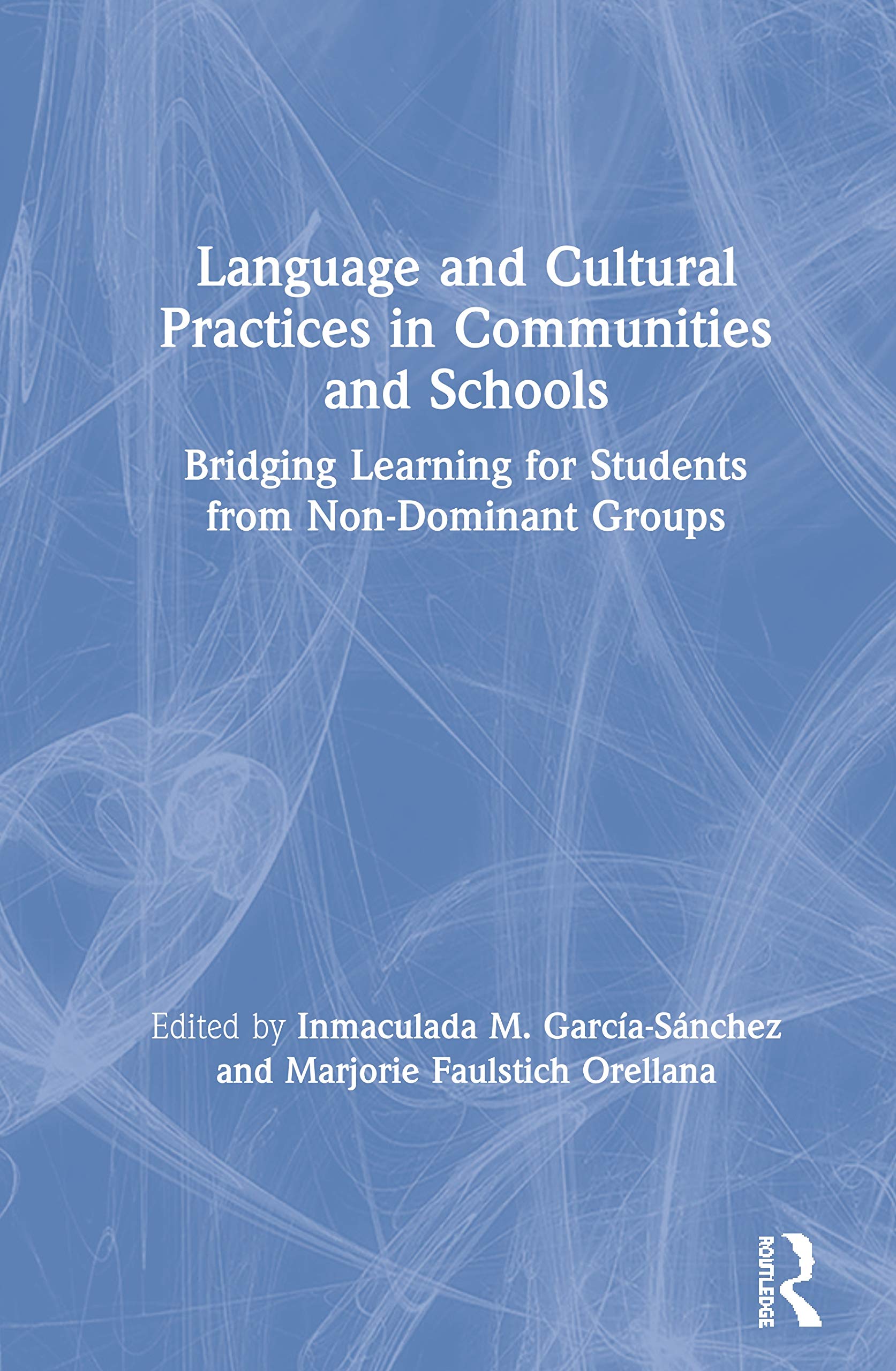 Language and Cultural Practices in Communities and Schools: Bridging Learning for Students from Non-Dominant Groups Paperback – 28 Aug. 2019