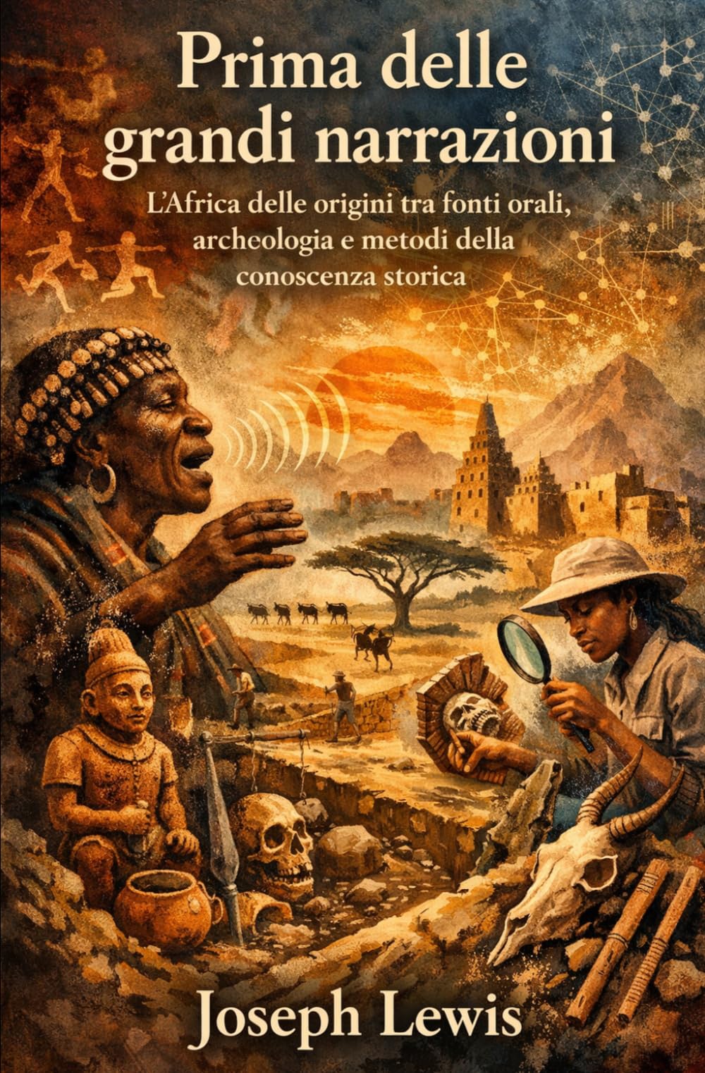 Prima delle grandi narrazioni: L’Africa delle origini tra fonti orali, archeologia e metodi della conoscenza storica