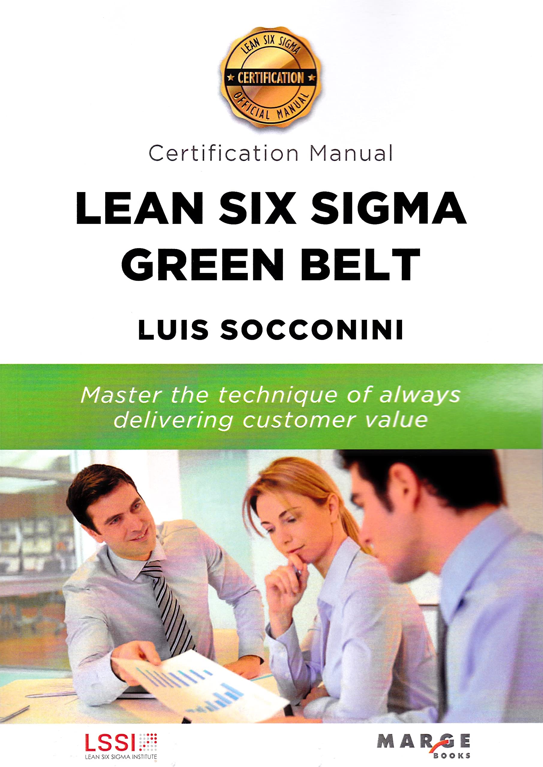 Marge Books Lean Six Sigma Green Belt. Certification Manual