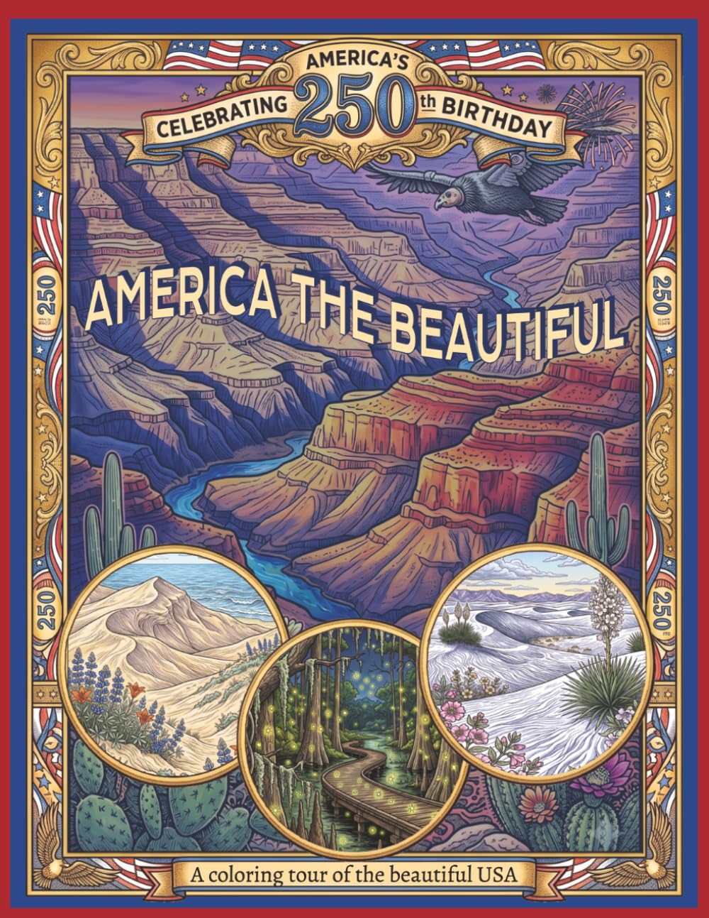 America the Beautiful: A Coloring Tour of the Beautiful United States of America to Celebrate 250 Years of Independence! (Happy 250th Birthday, America!)