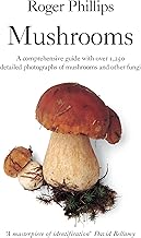 Mushrooms: A comprehensive guide to mushroom identification By Roger Phillips