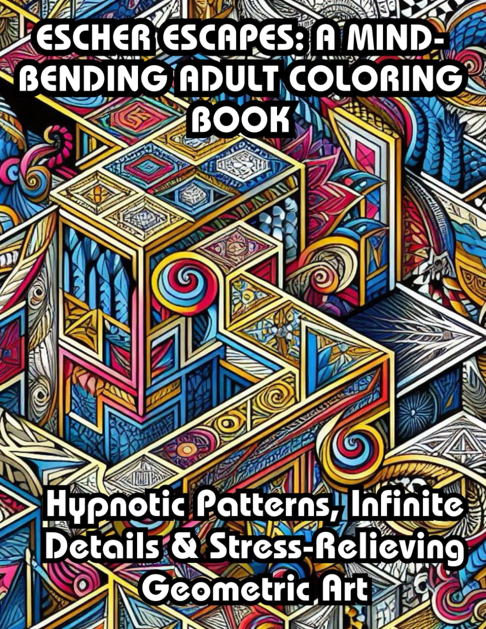 Escher Escapes: A Mind-Bending Adult Coloring Book – Hypnotic Patterns, Infinite Details & Stress-Relieving Geometric Art: Relax & Unwind with ... of M.C. Escher (The Mind's Canvas Series)
