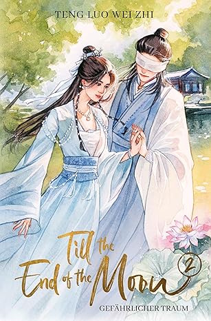 Till the End of the Moon 2: Gefährlicher Traum | Band 2 der erfolgreichen Serie (Black Moonlight Holds the BE Script) eBook : Teng Luo Wei Zhi, Renner, Luise: Amazon.de: Kindle Store