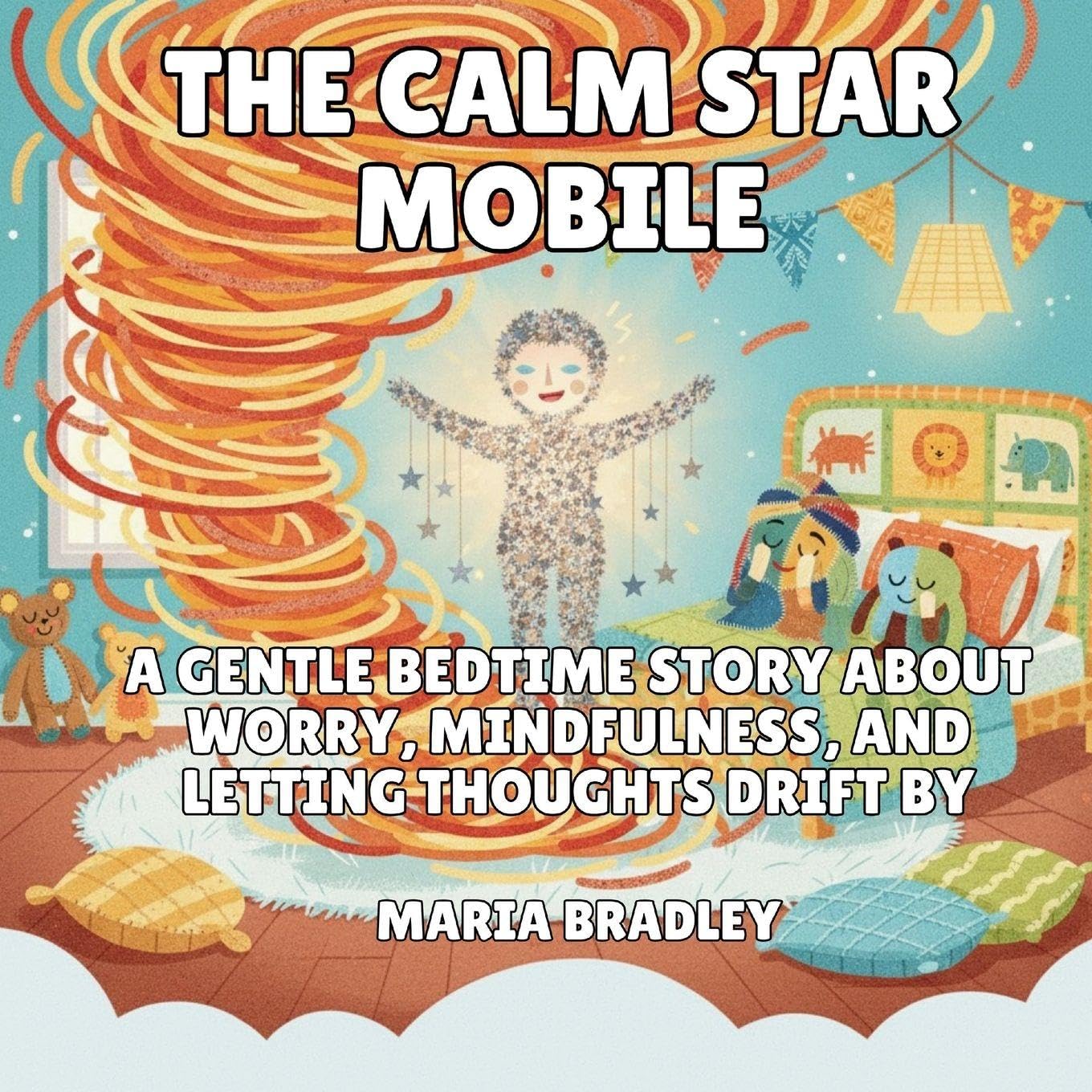 The Calm Star Mobile: A Gentle Bedtime Story About Worry, Mindfulness, and Letting Thoughts Drift By: 3 (The Bedroom Squad)