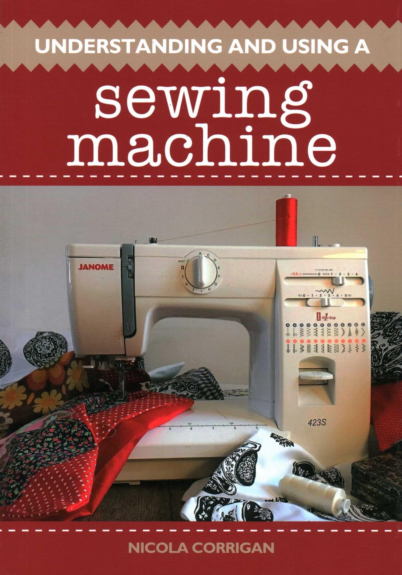 Understanding and Using A Sewing Machine by Nicola Corrigan PAPERBACK